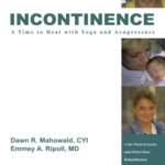 Incontinence A Time to Heal with Yoga and Acupressure:A Six Week Exercise Program for People With Simple Stress Urinary Incontinence