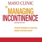 Mayo Clinic on Managing Incontinence, 2nd Edition