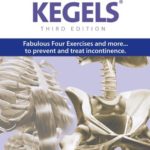 Beyond Kegels: Fabulous Four Exercises and More To Prevent and Treat Incontinence